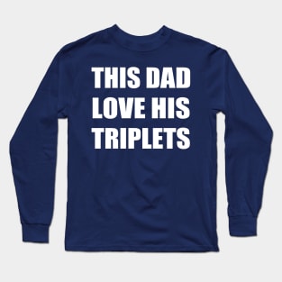 this dad love his triplets Long Sleeve T-Shirt